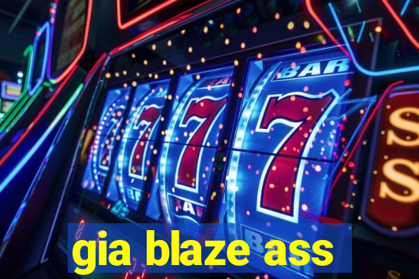 gia blaze ass